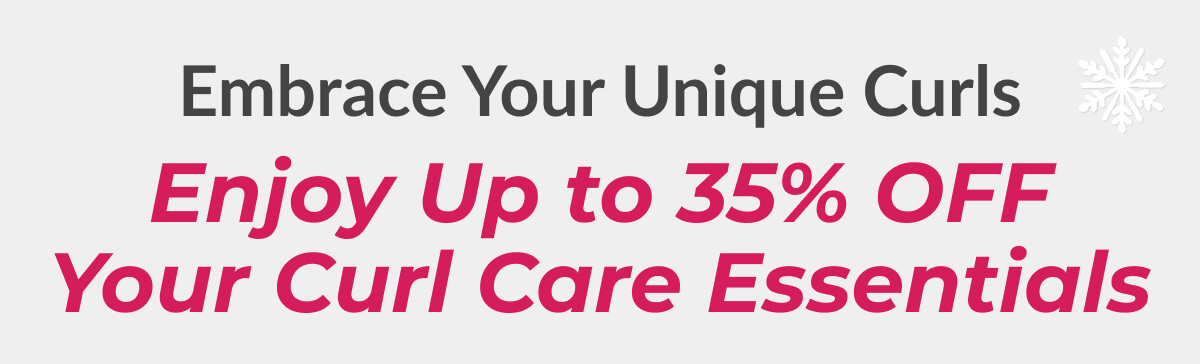 Embrace Your Unique Curls Enjoy Up to 35% Off Your Curl Care Essentials