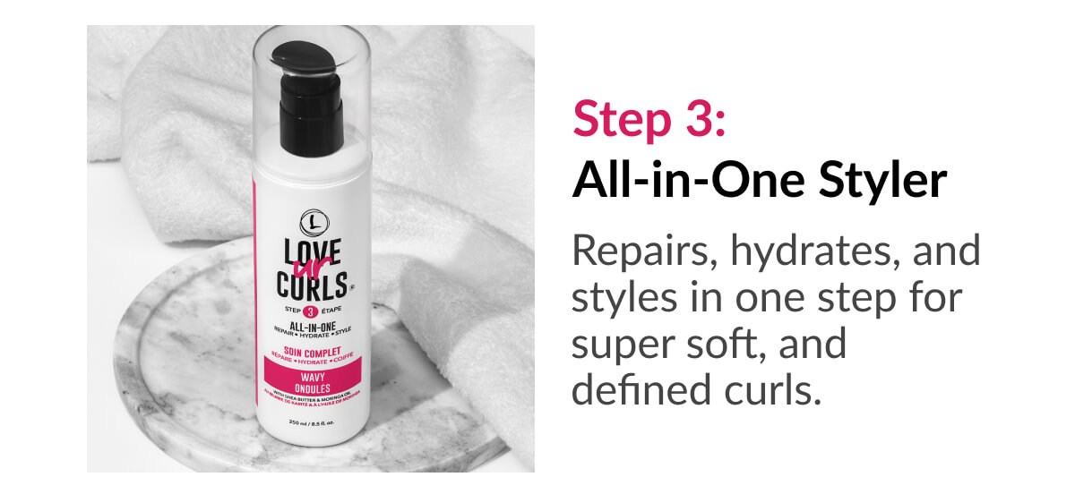 Step 3: All-in-One Styler Repairs, hydrates, and styles in one step for super soft, and defined curls.