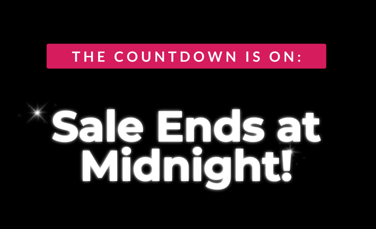 The Countdown Is On: Sale Ends at Midnight