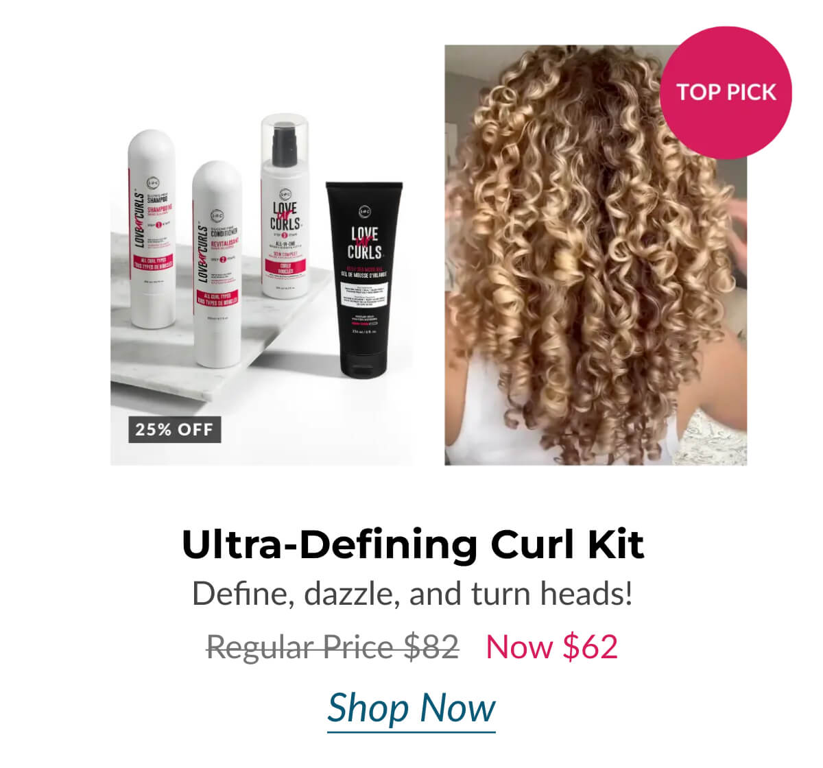 Ultra-Defining Curl Kit Define, dazzle, and turn heads! Regular Price $82 Now $62