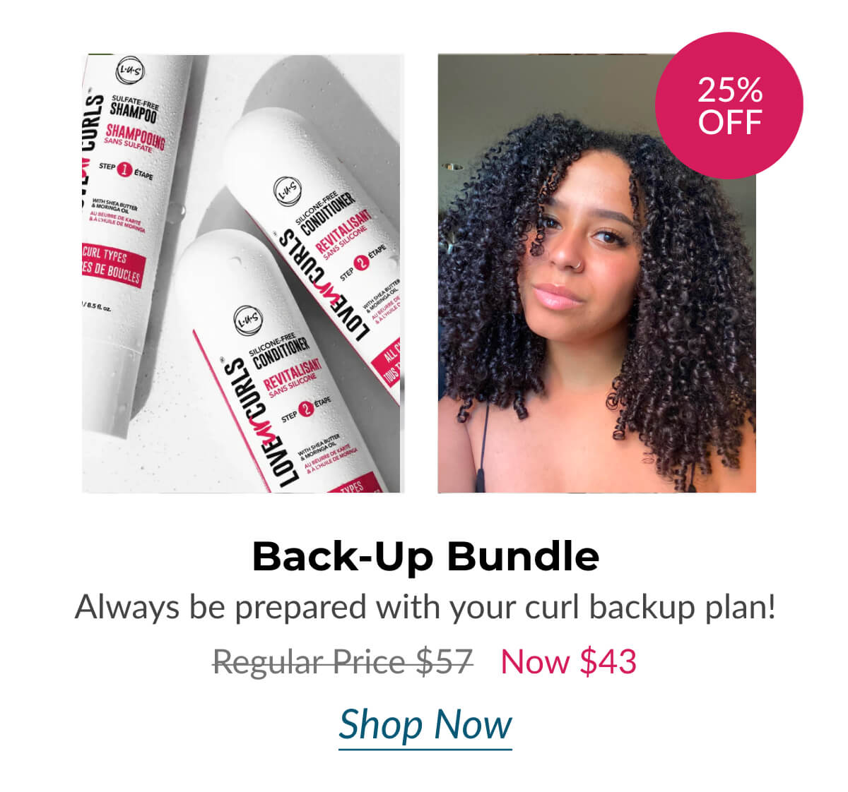 Back-Up Bundle Always be prepared with your curl backup plan! Regular Price $57 Now $43