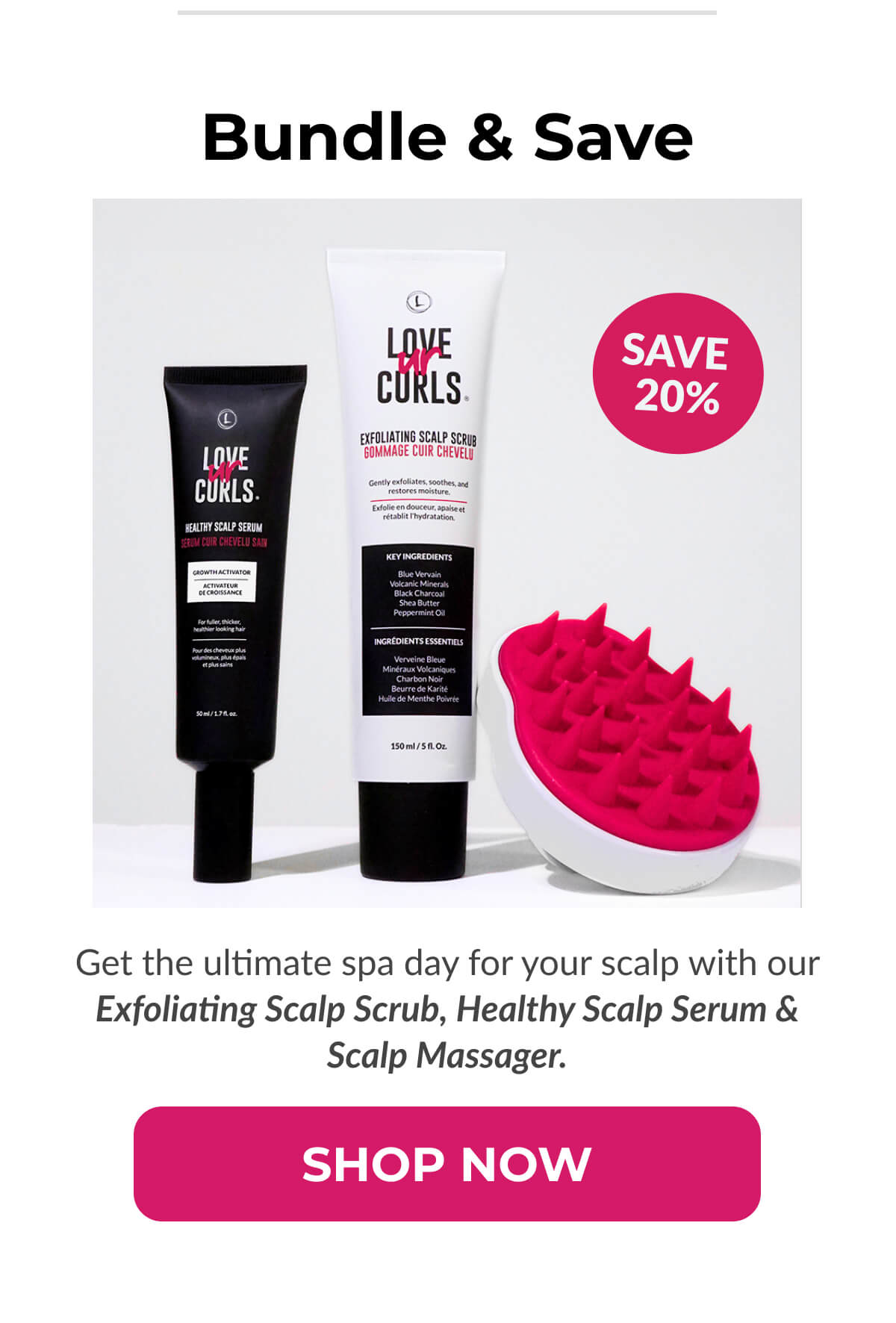 Bundle & Save Get the ultimate spa day for your scalp with our Exfoliating Scalp Scrub, Healthy Scalp Serum & Scalp Massager.