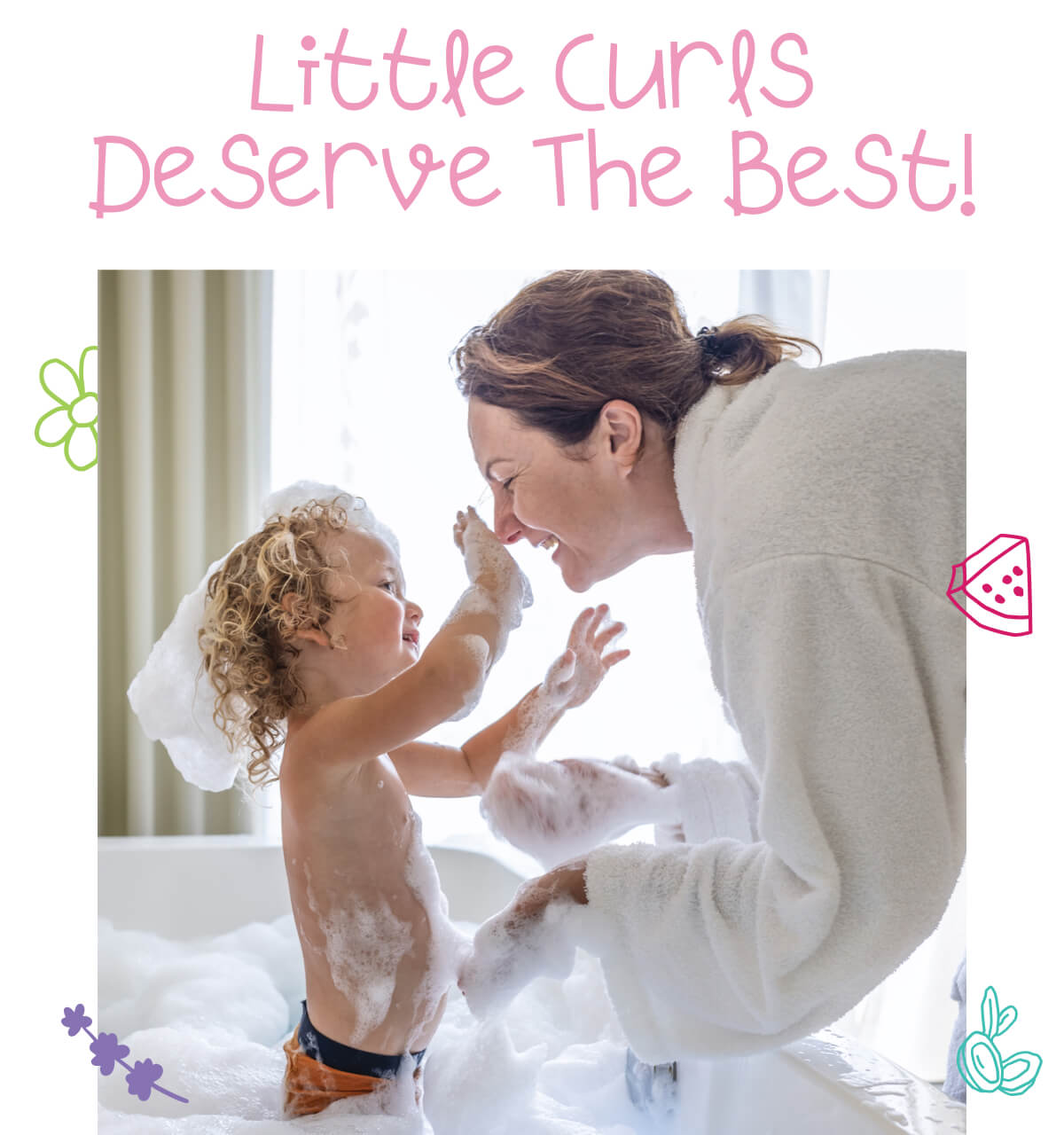 Little curls deserve the best!