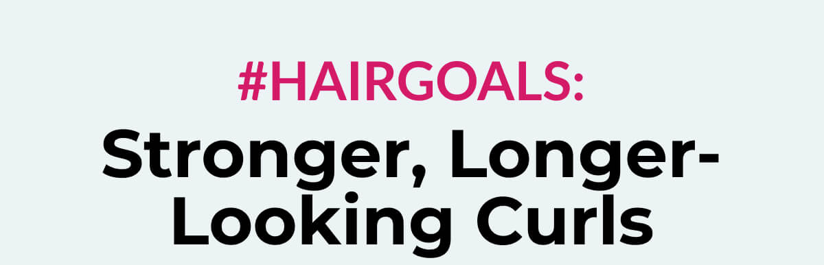 #Hairgoals: Stronger, Longer-Looking Curls