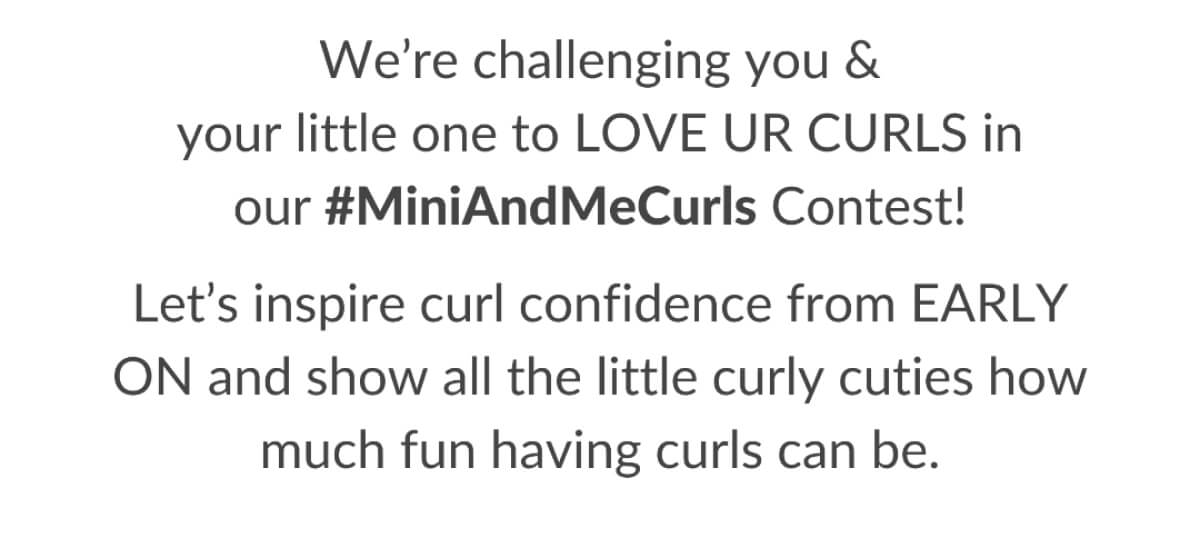 We're challenging you & your little one to Love Ur Curls in our #MiniAndMeCurls Contest!