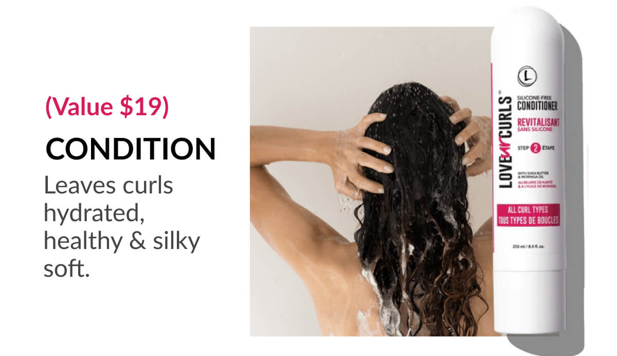 (Value $19) Condition Leaves curls hydrated, healthy & silky soft.