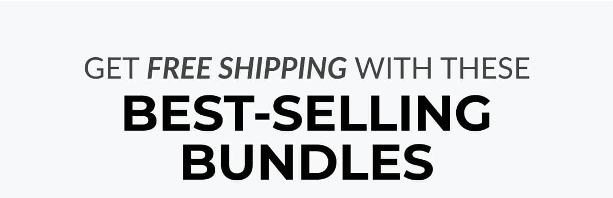 Get Free Shipping With These Best-Selling Bundles