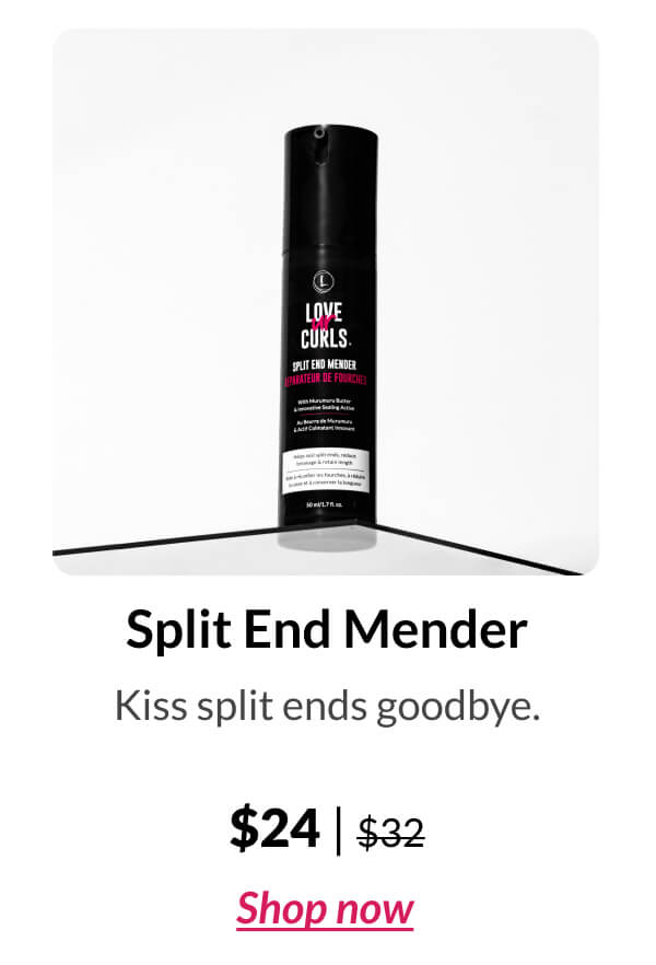 Split End Mender Kiss split ends goodbye. $24 | $32