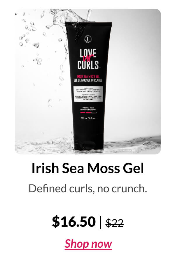 Irish Sea Moss Gel Defined curls, no crunch. $16.50 | $22