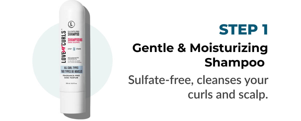 Gentle & Moisturizing Shampoo: Sulfate-free, cleanses your curls and scalp.