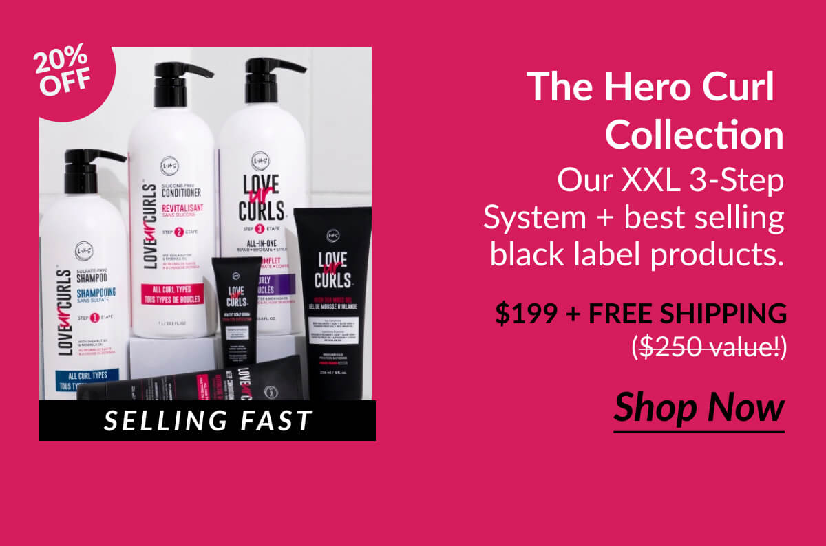 The Hero Curl Collection Our Xxl 3-Step System + best selling black label products. $199 + Free Shipping ($250 value!)