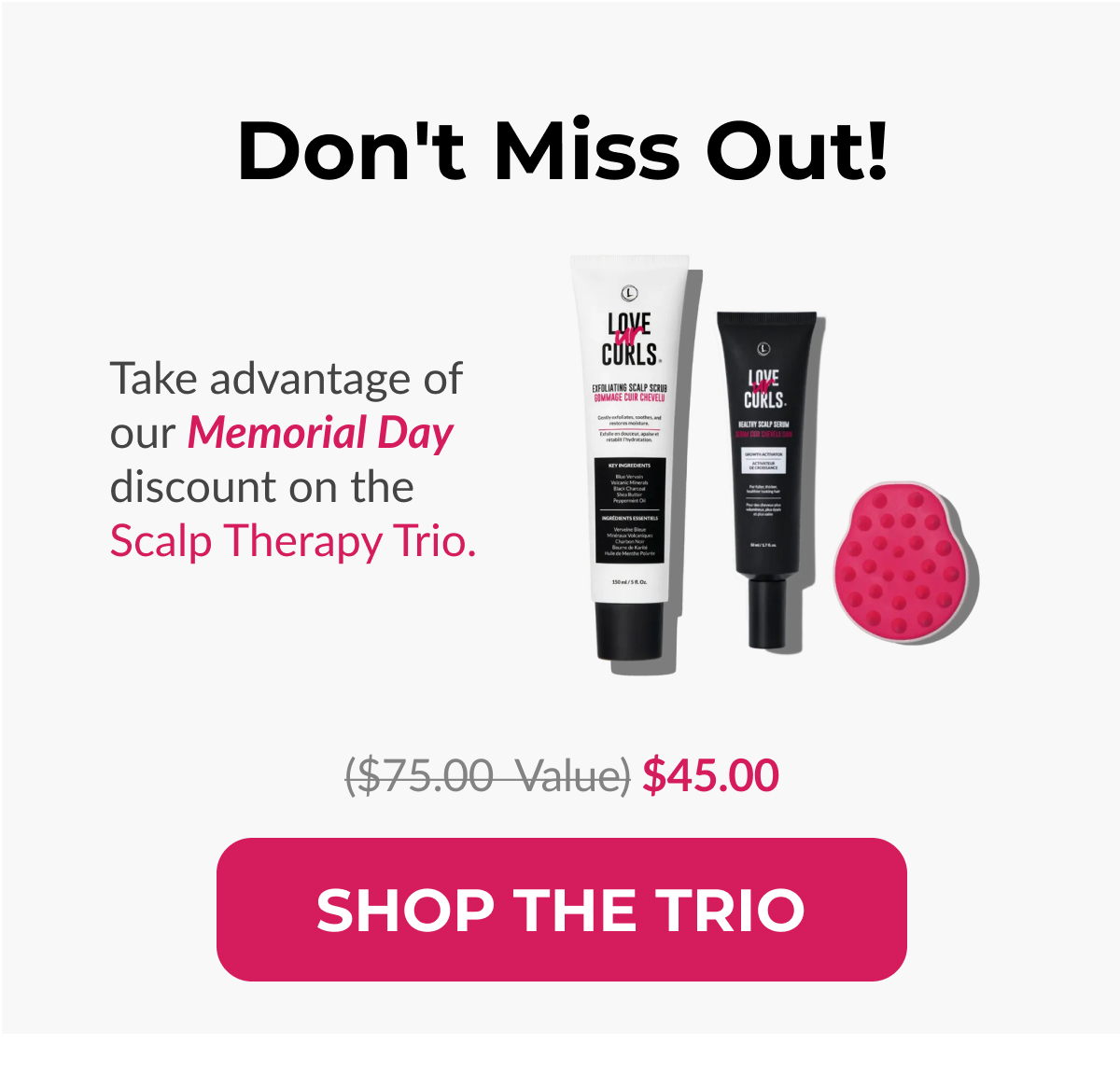 Don't Miss Out! Take advantage of our Memorial Day discounts on the Scalp Therapy Trio.