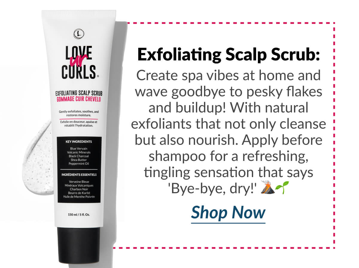 Exfoliating Scalp Scrub: Create spa vibes at home and wave goodbye to pesky flakes and buildup! With natural exfoliants that not only cleanse but also nourish. Apply before shampoo for a refreshing, tingling sensation that says 'Bye-bye, dry!'