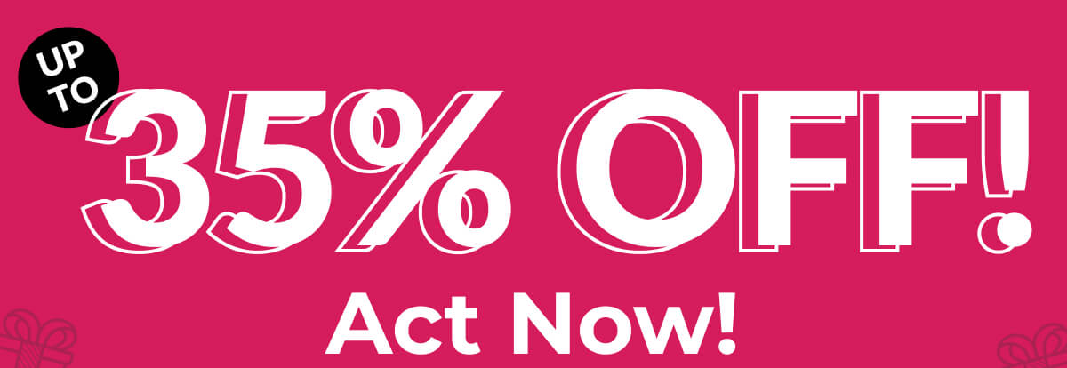 Up To 35% Off! Act Now! 