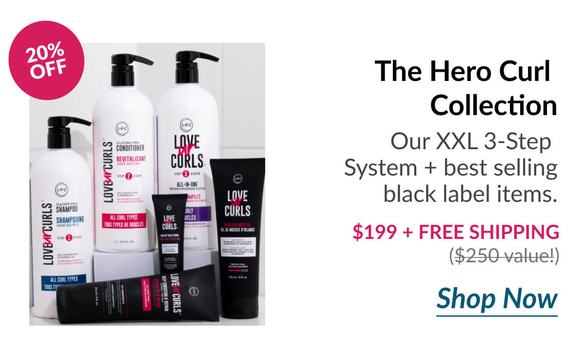 The Hero Curl Collection Our Xxl 3-Step System + best selling black label items. $199 + Free Shipping ($250 value!)