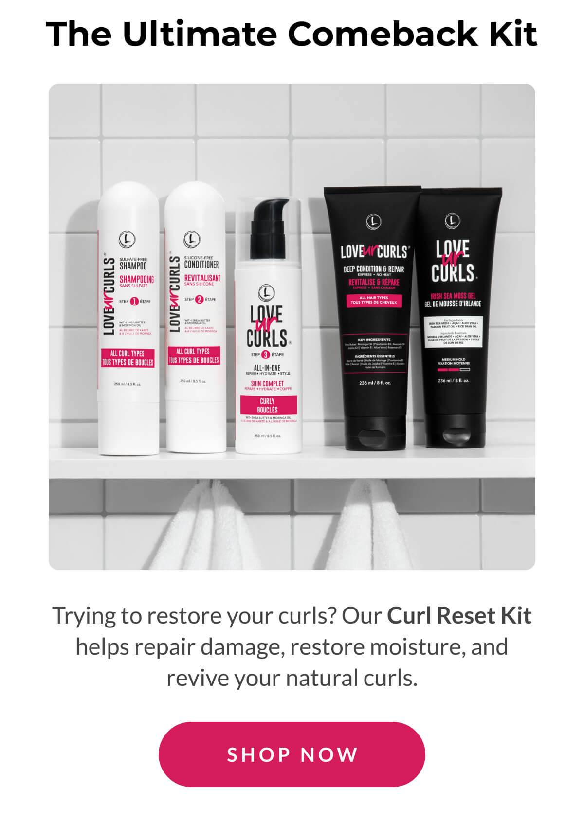 The Ultimate Comeback Kit Trying to restore your curls? Our Curl Reset Kit helps repair damage, restore moisture, and revive your natural curls.