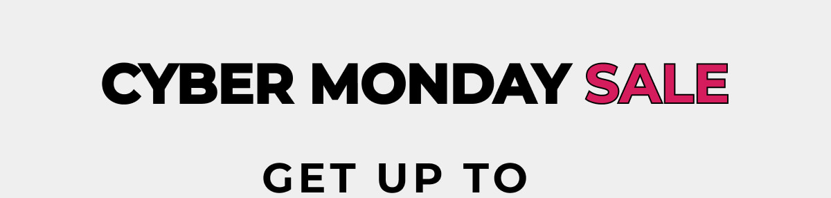 Cyber Monday Sale! Get Up To 35% Off Sitewide! 