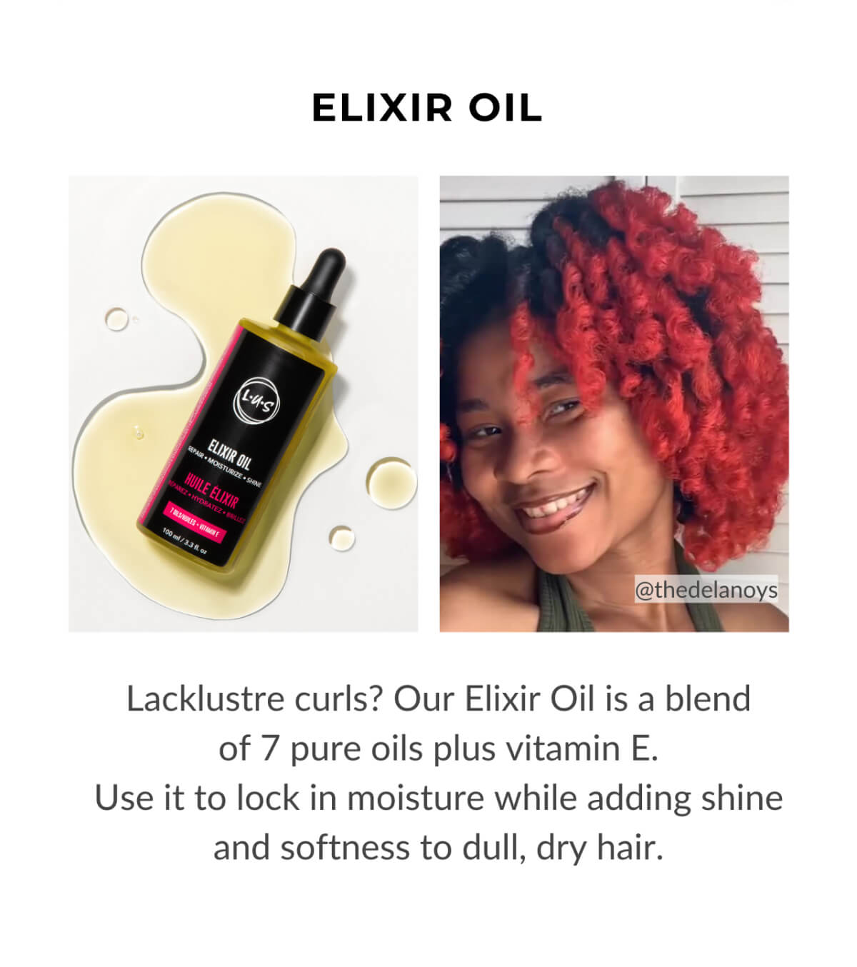 Elixir Oil Lacklustre curls? Our Elixir Oil is a blend of 7 pure oils plus vitamin E.