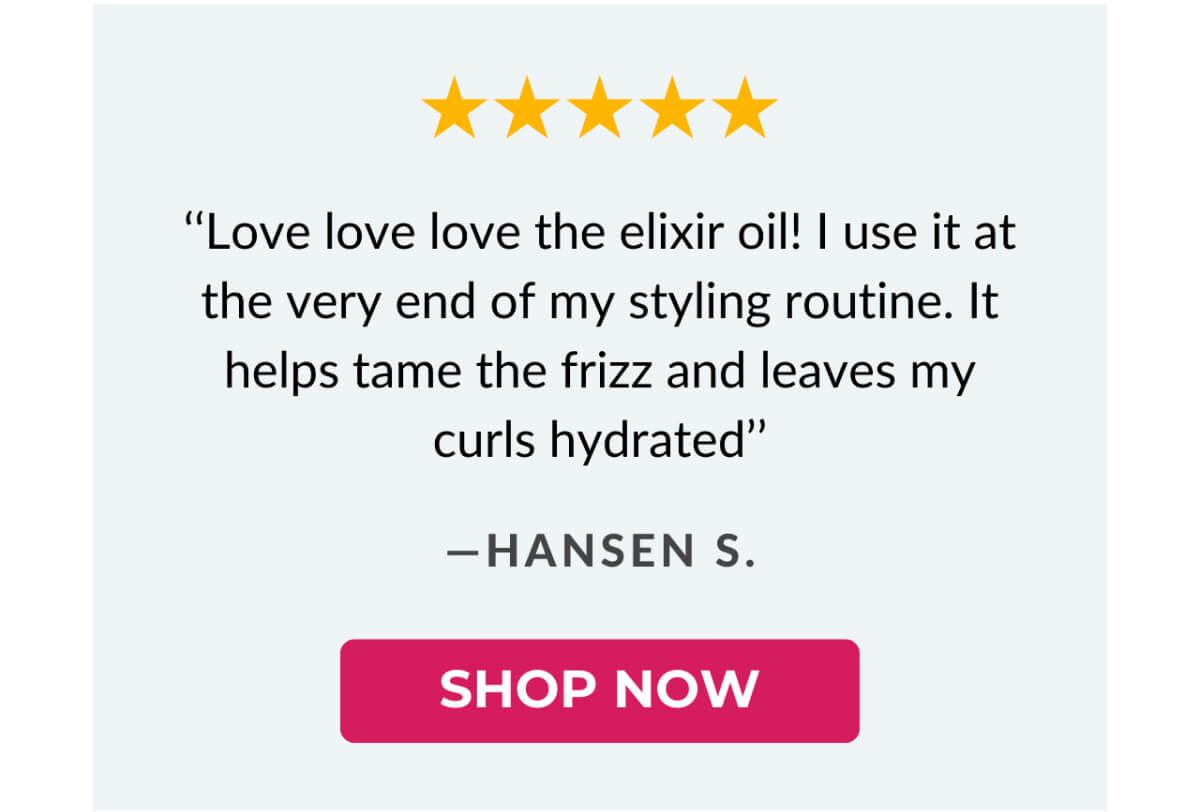 Love love love the elixir oil! I use it at the very end of my styling routine.