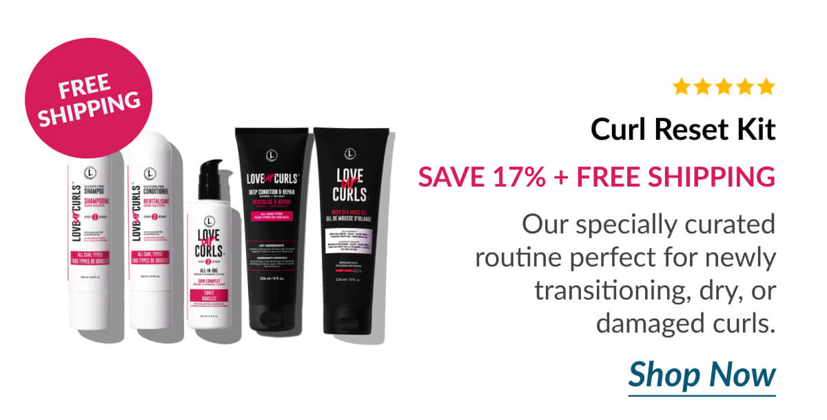 Curl Reset Kit Save 17% + Free Shipping Our specially curated routine perfect for newly transitioning, dry, or damaged curls.