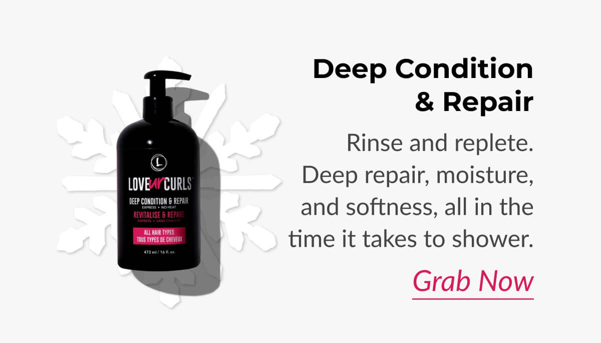  Deep Condition & Repair Rinse and replete. Deep repair, moisture, and softness, all in the time it takes to shower.