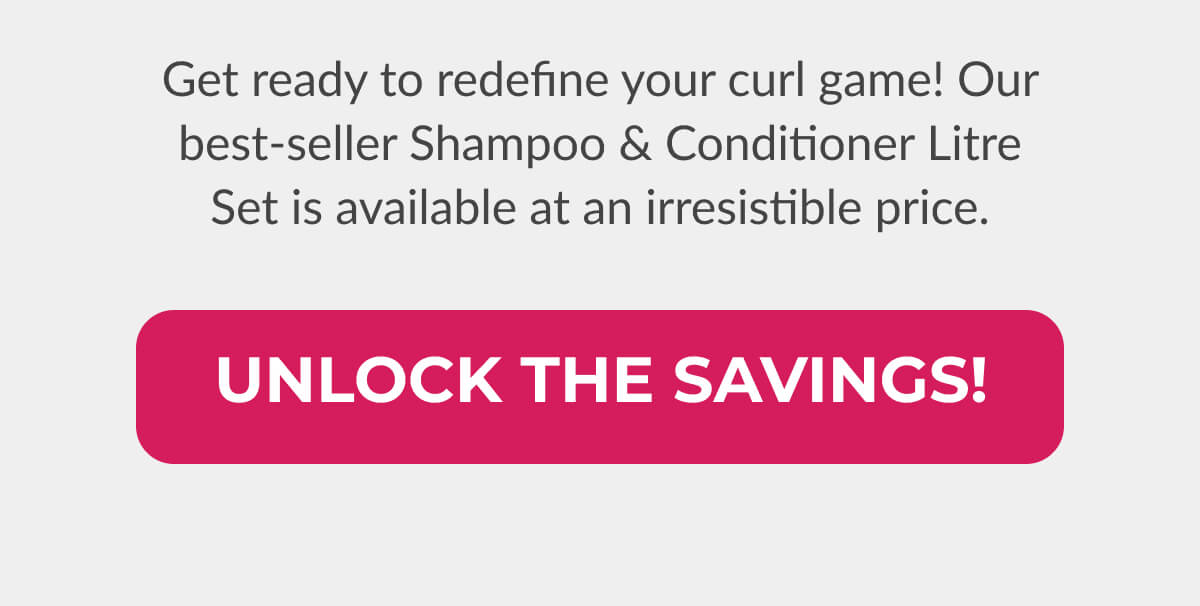 Get ready to redefine your curl game! Our best-seller Shampoo & Conditioner Litre Set is available at an irresistible price.