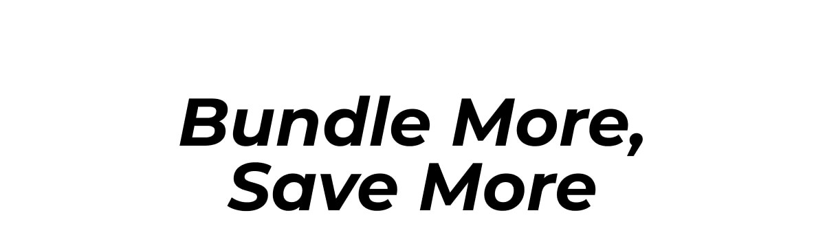 Bundle More, Save More