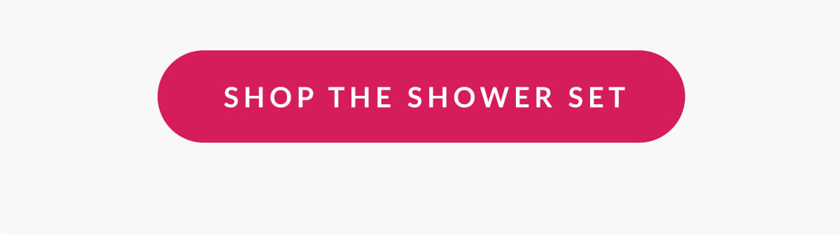 Shop The Shower Set