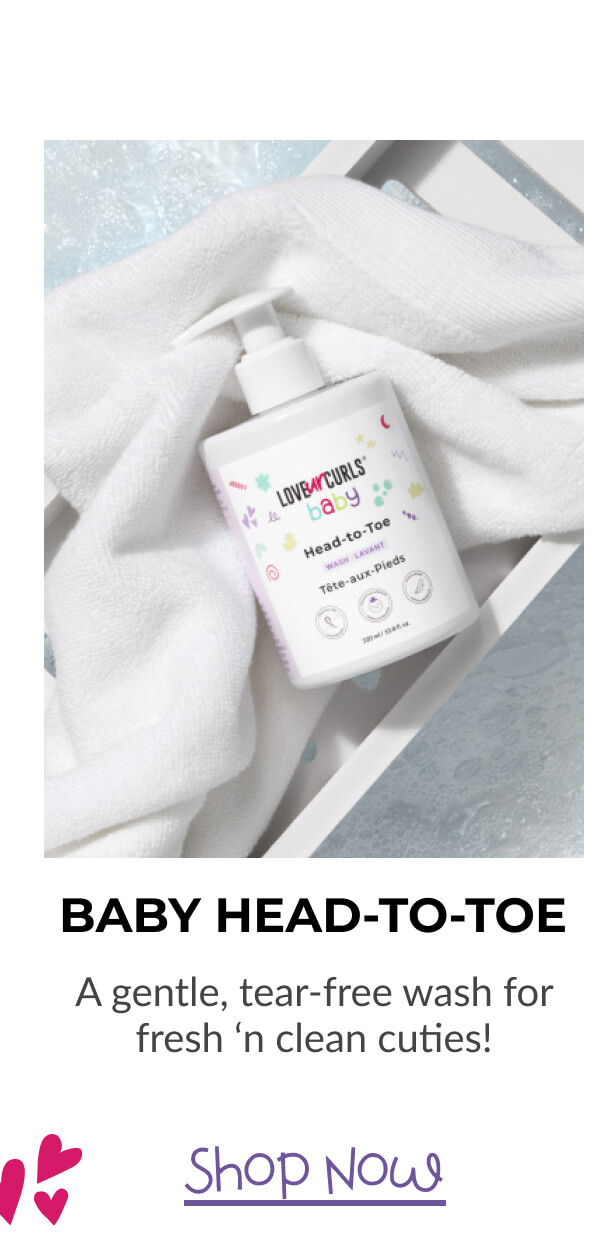 Baby Head-To-Toe A gentle, tear-free wash for fresh ‘n clean cuties!