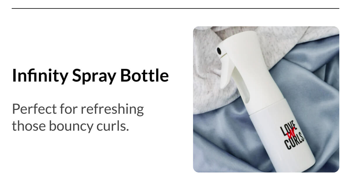 Infinity Spray Bottle Perfect for refreshing those bouncy curls.