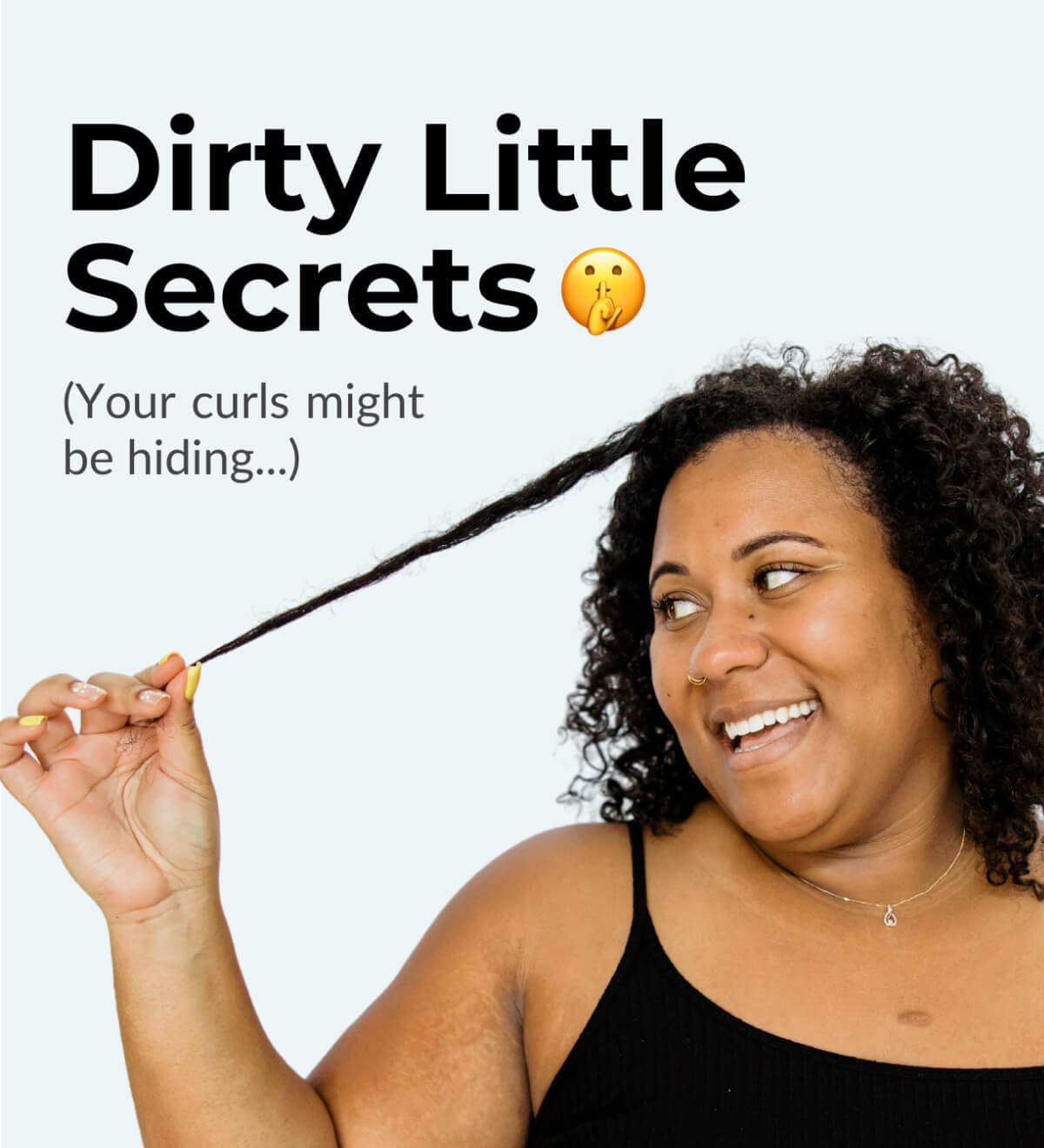 Dirty Little Secrets (Your curls might be hiding...)