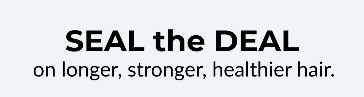Seal The Deal on longer, stronger, healthier hair. Turn back the clock on the oldest parts of your hair with our Split End Mender. A revolutionary way to strengthen weak ends, reduce breakage, and retain length.
