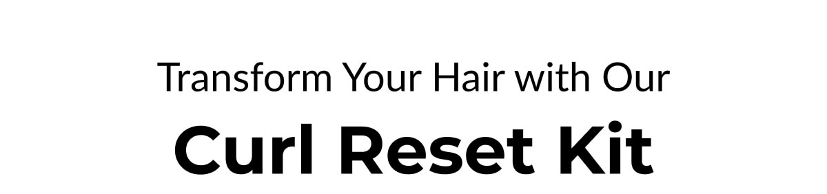 Transform Your Hair with Our Curl Reset Kit