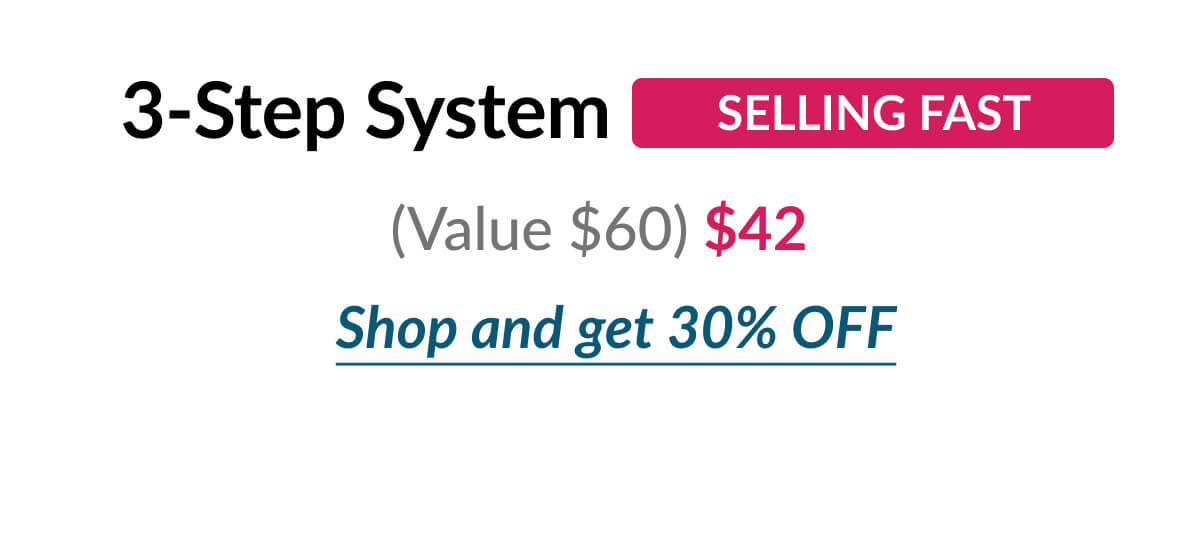 Selling Fast 3-Step System (Value $60) $42