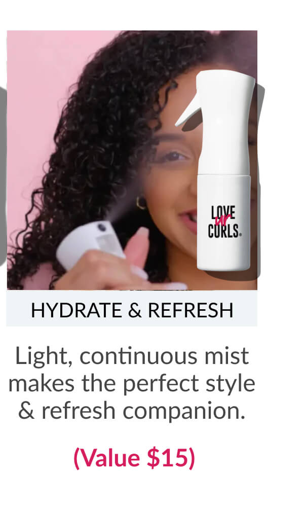 Hydrate & Refresh Light, continuous mist makes the perfect style & refresh companion. (Value $15)