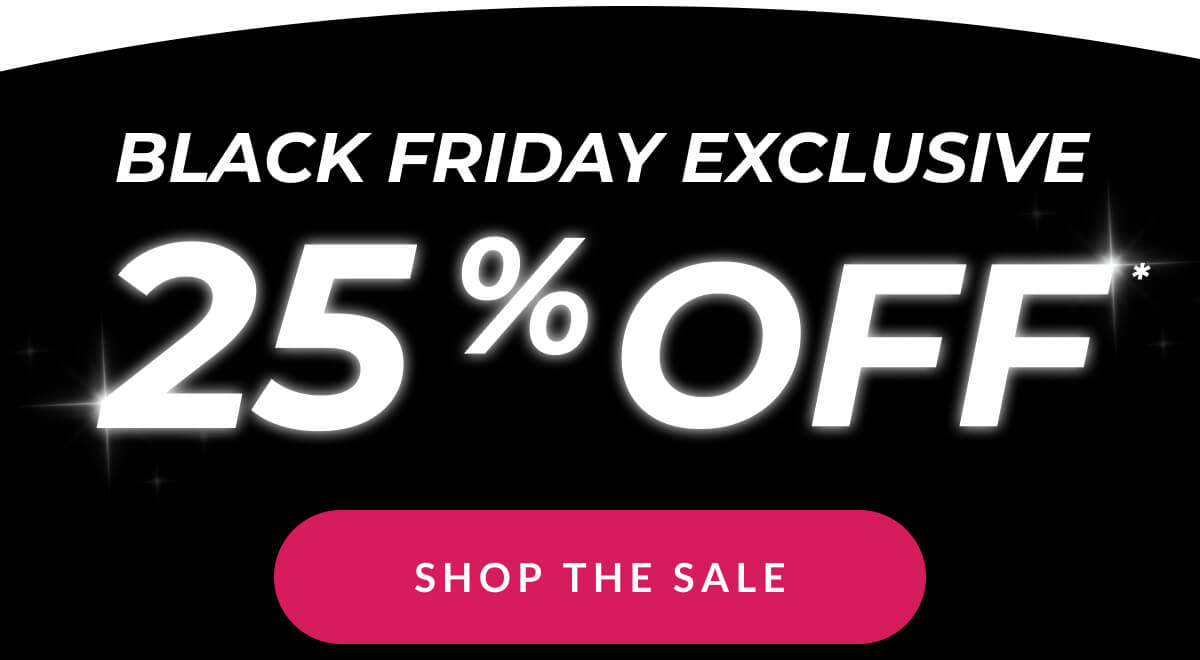 Black Friday Exclusive 25% Off